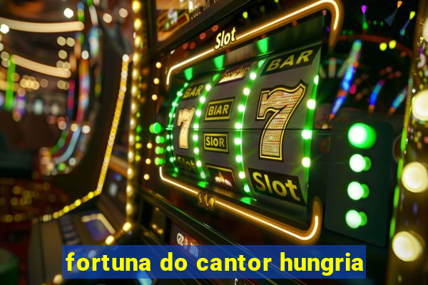 fortuna do cantor hungria